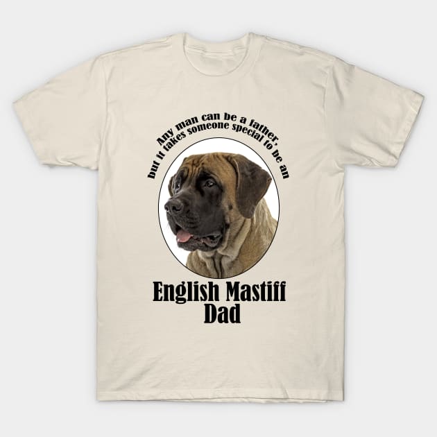 Mastiff Dad T-Shirt by You Had Me At Woof